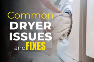 Read more about the article Common Dryer Issues and Fixes