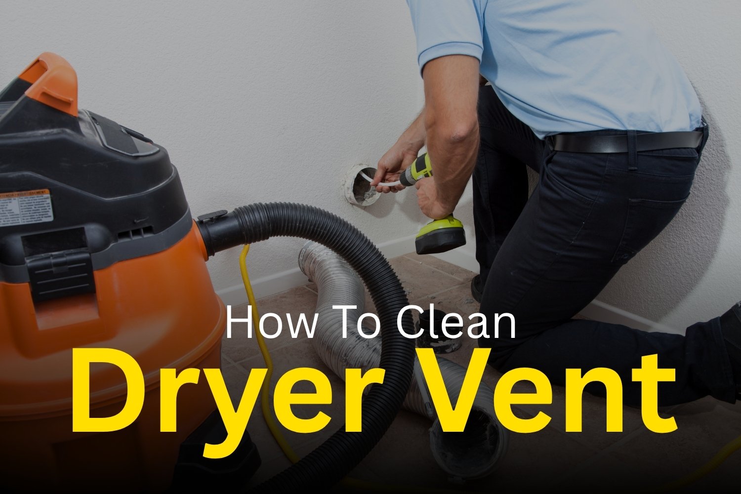 You are currently viewing How To Clean Dryer Vent