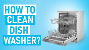 Read more about the article How to Clean Dishwasher: A Complete Step-by-Step Guide for a Fresher, Cleaner Appliance